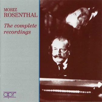 The Complete Recordings (Recorded 1928-1942) by Moriz Rosenthal