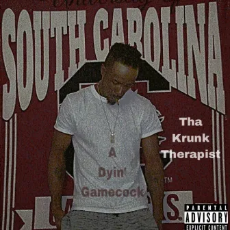 A Dyin’ Gamecock by Tha Krunk Therapist