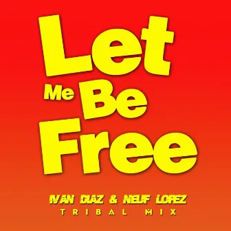 Let Me Be Free by Neuf Lopez