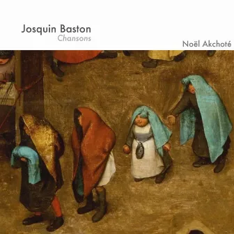 Josquin Baston: Chansons by Josquin Baston