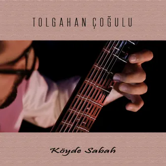 Köyde Sabah by Tolgahan Çoğulu