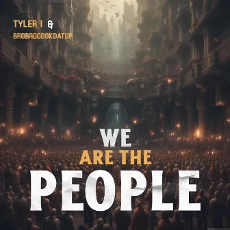 We Are The People by BroBroCookDatUp