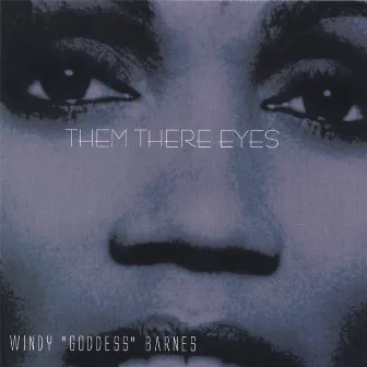 Them There Eyes by Windy Barnes