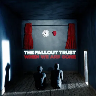 When We Are Gone by The Fallout Trust