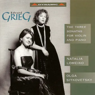 Grieg: Violin Sonatas Nos. 1-3 by Natalia Lomeiko