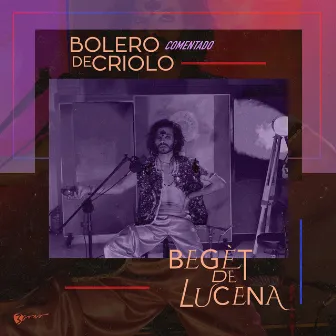 Bolero de Criolo (Comentado) by Begèt De Lucena