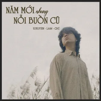 Năm Mới Nhưng Nỗi Buồn Cũ by Lam