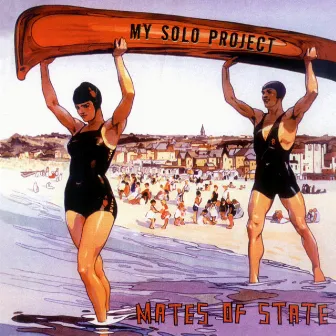 My Solo Project by Mates of State