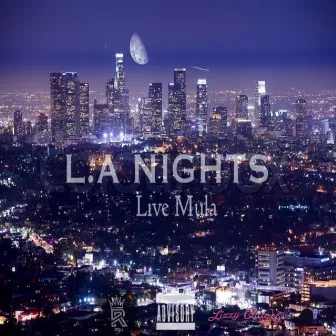 L.a Nights by Live Mula