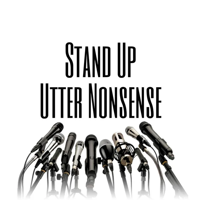 Stand Up Utter Nonsense