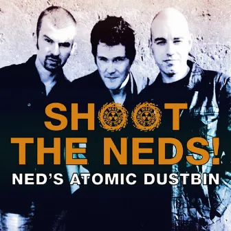 Shoot the Neds! by Ned's Atomic Dustbin