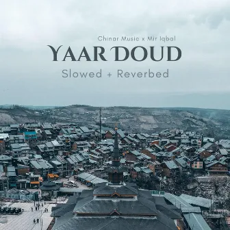 Yaar Doud (Slowed + Reverbed) by Unknown Artist