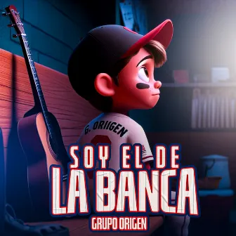 Soy El De La Banca by Grupo Origen