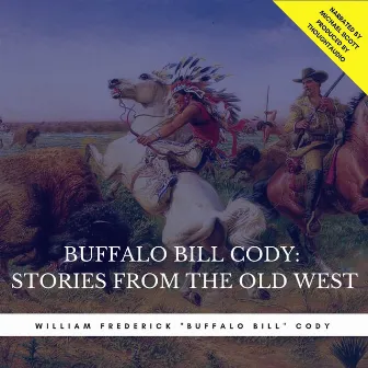 Buffalo Bill Cody: Stories from the Old West by Buffalo Bill