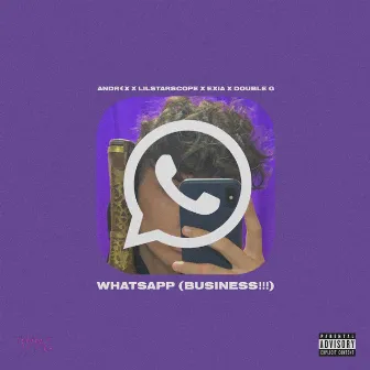 WhatsApp (BUSINESS!!!) [feat. EXIA, Double G & w1ntrrr] by Andr€x