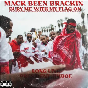 Bury Me With My Flag On by Mack Been Brackin'