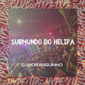 SUBMUNDO DO HELIPA by DJ MORANGUINHO