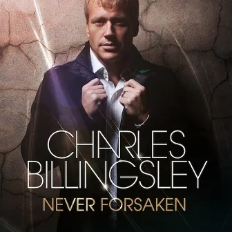 Never Forsaken by Charles Billingsley