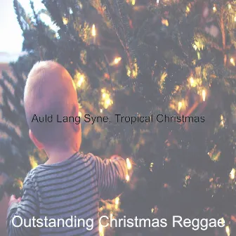 Auld Lang Syne, Tropical Christmas by Outstanding Christmas Reggae