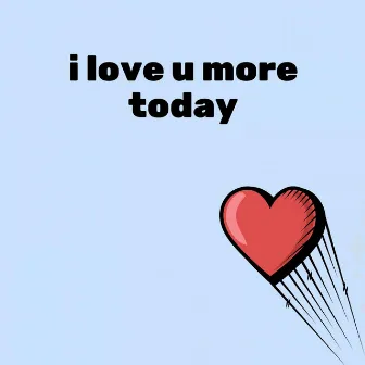 i love u more today by kirito