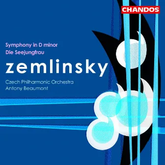 Zemlinsky: Die Seejungfrau & Symphony in D Minor by Antony Beaumont