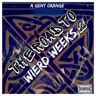 The Road To Wierd Weeks 2 by A Gent Orange