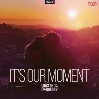 It's Our Moment by Wasted Penguinz