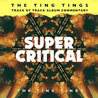 Super Critical (Track by Track Commentary) by The Ting Tings