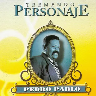 Tremendo Personaje by Pedro Pablo