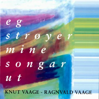 Eg Strøyer Mine Songar Ut by Knut Vaage