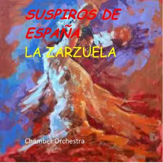 Suspiros de España (La Zarzuela) by Chamber Orchestra