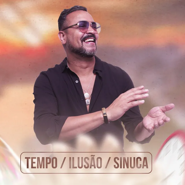 Tempo / Ilusão / Sinuca