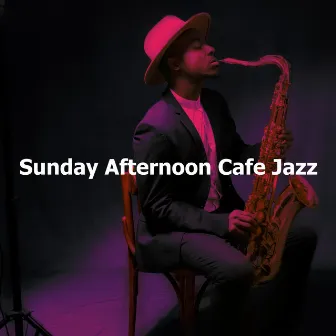 Sunday Afternoon Cafe Jazz by Sunday Jazz Cafe Lounge