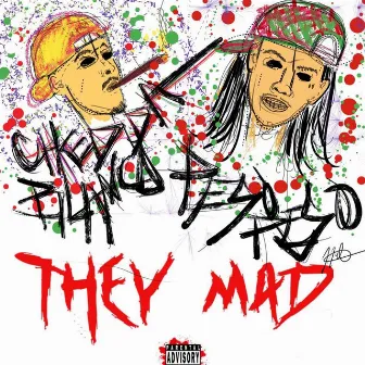 They Mad by CHEDDA BLANCO'