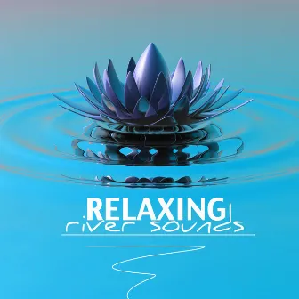 Relaxing River Sounds - Water Music, Endless Sound of Waterfall and Underwater Ambience (Relax with Sounds of Nature) by Underwater Sounds Specialists