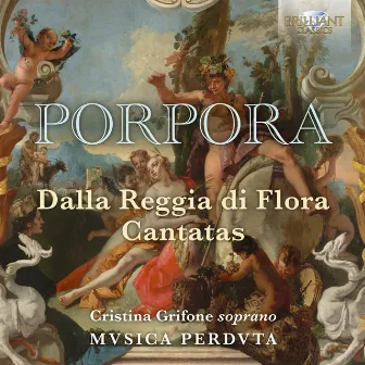 Porpora: Dalla Reggia di Flora, Cantatas by Musica Perduta