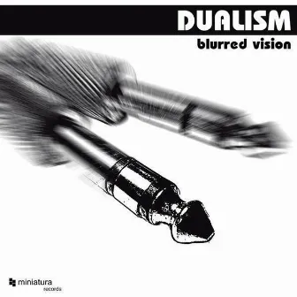 Blurred Vision by Dualism