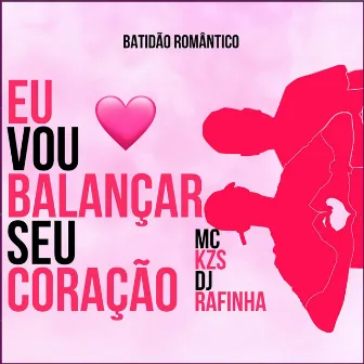 Eu Vou Balançar Seu Coração by DJ Rafinha