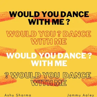 Would You Dance With Me by Jammu Aaley