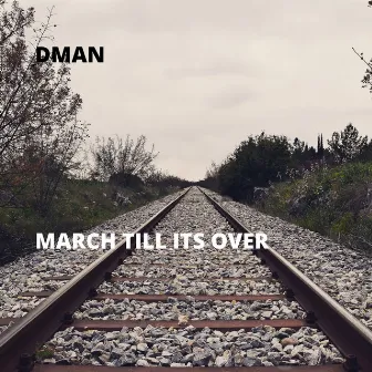 March Till Its Over by Dman