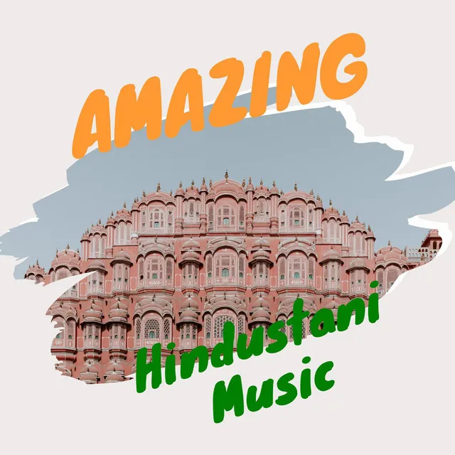 Amazing Hindustani Music: Dreaming of Northern India, Raga Music Therapy