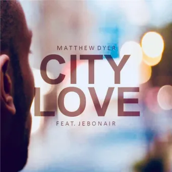 City Love by Matthew Dyer