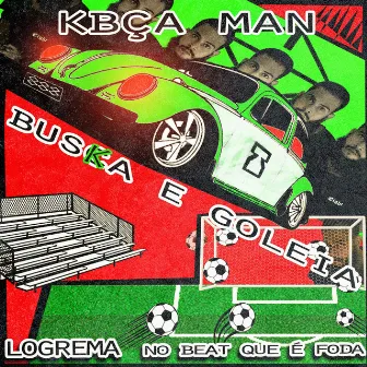 Busca e Goleia by Kbça Man