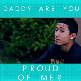 Daddy Are You Proud Of Me? by Nego True