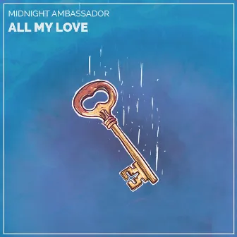 All My Love by Midnight Ambassador