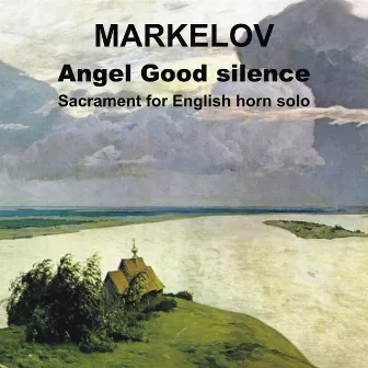 Pavel Markelov - Angel Good Silence, Sacrament for English Horn Solo by Pavel Markelov