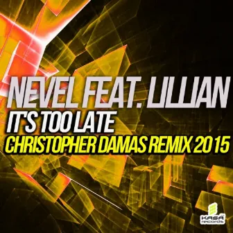 It's Too Late (Christopher Damas Remix 2015) by Nevel