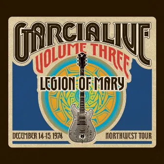 GarciaLive Volume Three: December 14-15, 1974 Northwest Tour by Legion of Mary