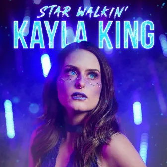 STAR WALKIN' by KAYLA KING