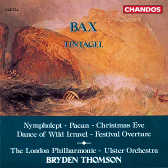 Bax: Tintagel, Paean, Festival Overture, Christmas Eve, Dance of Wild Irravel & Nympholept by Malcolm Hicks